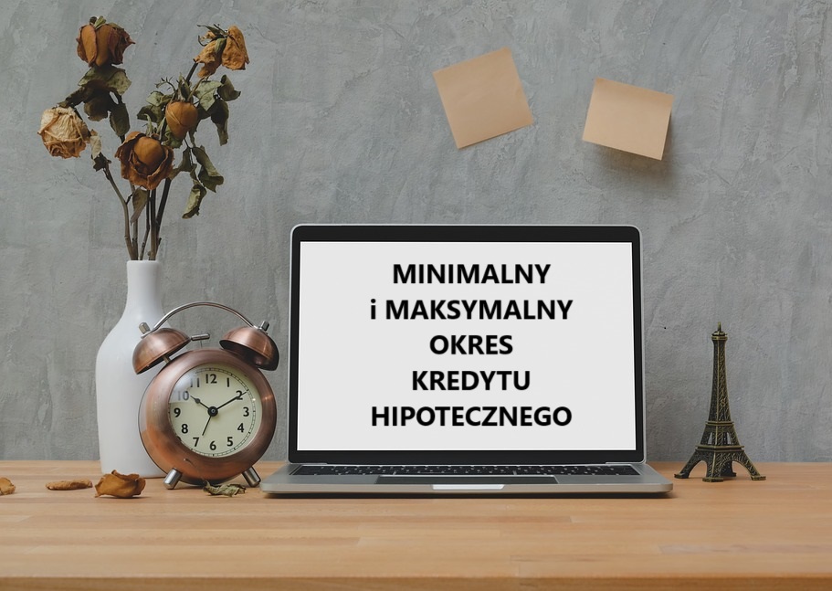 Minimalny i maksymalny okres kredytowania